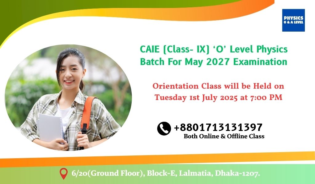 CAIE (Class- IX) ‘O’ Level Physics Batch For May 2027 Examination
